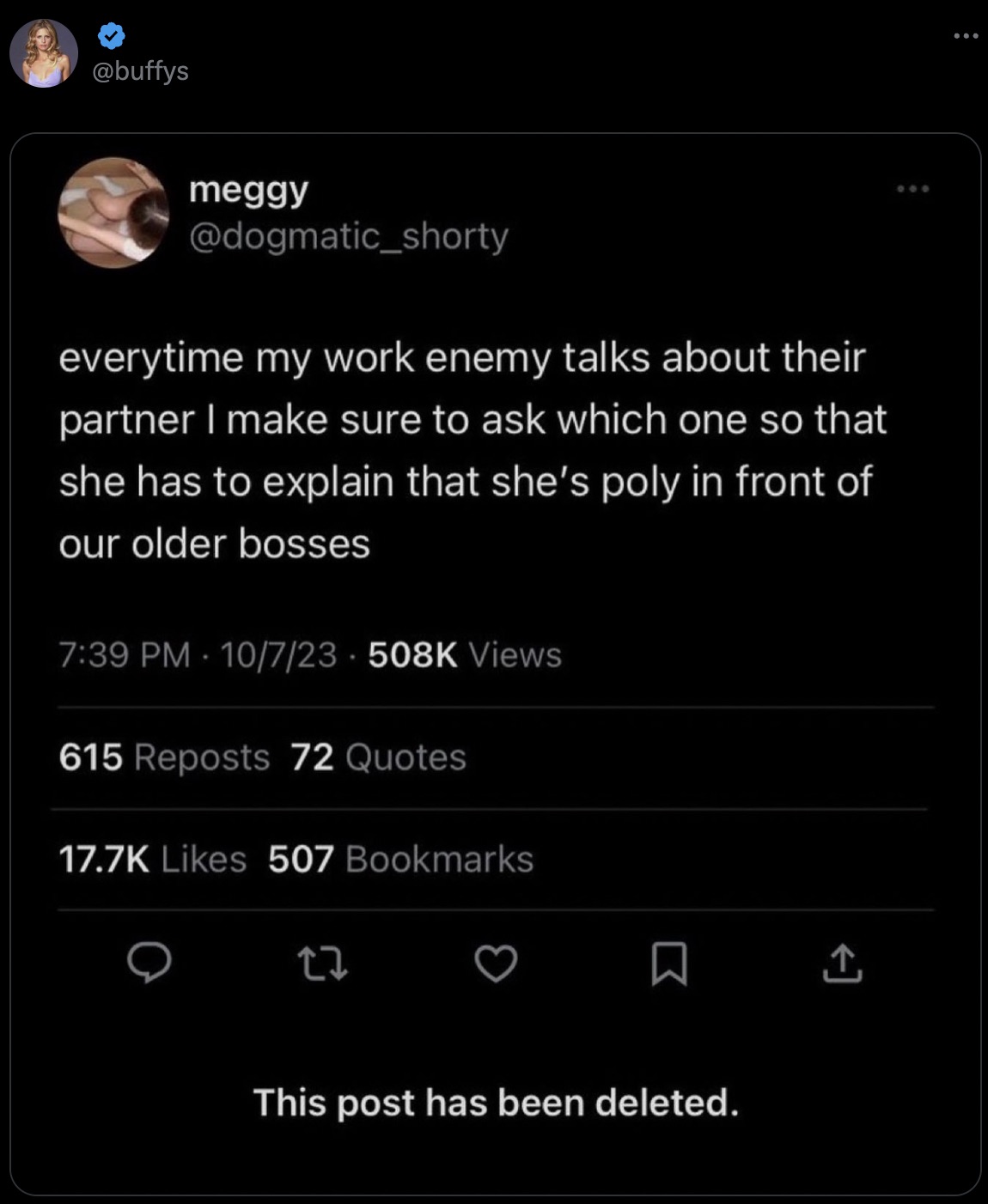 screenshot - 9 800 meggy everytime my work enemy talks about their partner I make sure to ask which one so that she has to explain that she's poly in front of our older bosses 107 Views 615 Reposts 72 Quotes 507 Bookmarks 27 This post has been deleted.